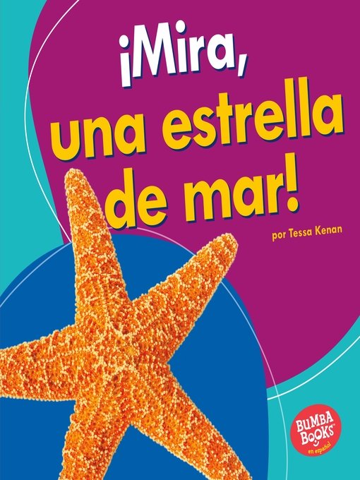 Title details for ¡Mira, una estrella de mar! (Look, a Starfish!) by Tessa Kenan - Available